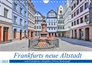 Frankfurts neue Altstadt vom Frankfurter Taxifahrer Petrus Bodenstaff (Wandkalender 2022 DIN A4 quer) von Bodenstaff,  Petrus