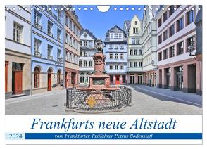 Frankfurts neue Altstadt vom Frankfurter Taxifahrer Petrus Bodenstaff (Wandkalender 2024 DIN A4 quer), CALVENDO Monatskalender von Bodenstaff,  Petrus