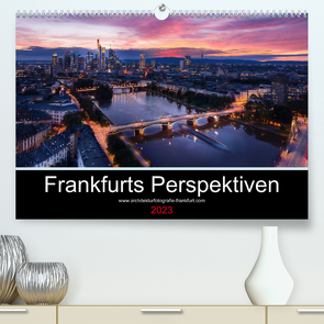 Frankfurts Perspektiven (Premium, hochwertiger DIN A2 Wandkalender 2023, Kunstdruck in Hochglanz) von Zasada,  Patrick