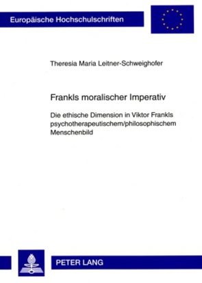 Frankls moralischer Imperativ von Leitner-Schweighofer,  Theresia