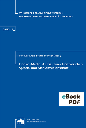 Franko-Media: Aufriss einer französischen Sprach- und Medienwissenschaft von Kailuweit,  Rolf, Pfänder,  Stefan