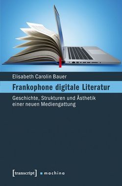 Frankophone digitale Literatur von Bauer,  Elisabeth Carolin