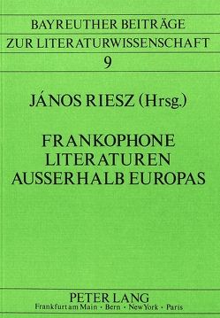 Frankophone Literaturen ausserhalb Europas von Riesz,  János