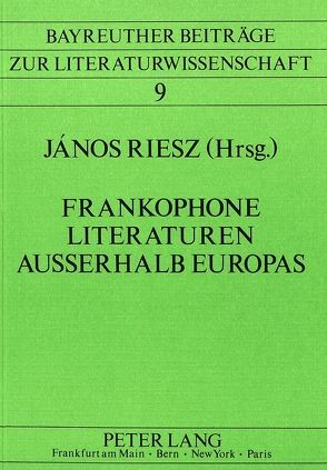 Frankophone Literaturen ausserhalb Europas von Riesz,  János