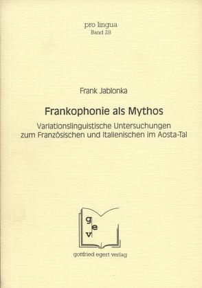 Frankophonie als Mythos von Jablonka,  Frank, Winkelmann,  Otto