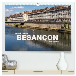 Frankreich – Besançon (hochwertiger Premium Wandkalender 2024 DIN A2 quer), Kunstdruck in Hochglanz von Schickert,  Peter