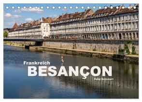 Frankreich – Besançon (Tischkalender 2024 DIN A5 quer), CALVENDO Monatskalender von Schickert,  Peter