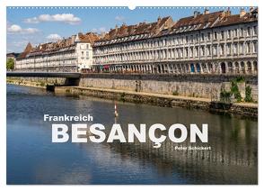 Frankreich – Besançon (Wandkalender 2024 DIN A2 quer), CALVENDO Monatskalender von Schickert,  Peter
