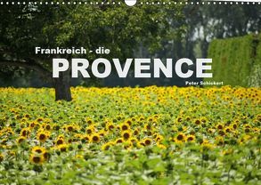 Frankreich – die Provence (Wandkalender 2019 DIN A3 quer) von Schickert,  Peter
