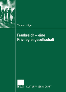 Frankreich — eine Privilegiengesellschaft von Jaeger,  Thomas