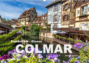Frankreich – Elsass – Colmar (Wandkalender 2023 DIN A2 quer) von Schickert,  Peter