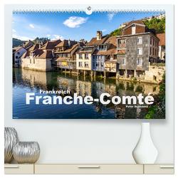 Frankreich – Franche-Comté (hochwertiger Premium Wandkalender 2024 DIN A2 quer), Kunstdruck in Hochglanz von Schickert,  Peter