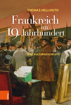 Frankreich im 19. Jahrhundert von Hellmuth,  Thomas