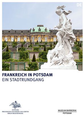 Frankreich in Potsdam von Stiftung Preussische Schlösser und Gärten Berlin-Brandenburg