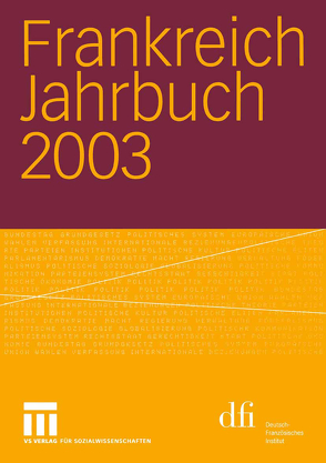 Frankreich Jahrbuch 2003 von Albertin,  Lothar, Asholt,  Wolfgang, Baasner,  Frank, Bock,  Hans Manfred, Christadler,  Marieluise, Kimmel,  Adolf, Kolboom,  Ingo, Picht,  Robert, Uterwedde,  Henrik