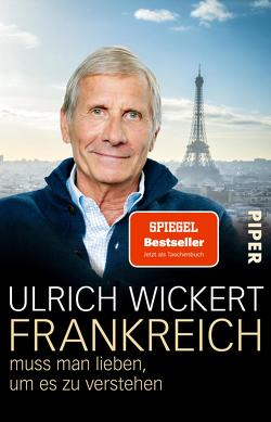 Frankreich muss man lieben, um es zu verstehen von Wickert,  Ulrich