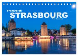 Frankreich – Strasbourg (Tischkalender 2024 DIN A5 quer), CALVENDO Monatskalender von Schickert,  Peter