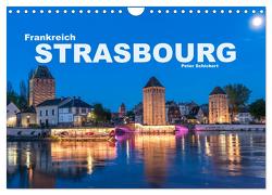 Frankreich – Strasbourg (Wandkalender 2024 DIN A4 quer), CALVENDO Monatskalender von Schickert,  Peter