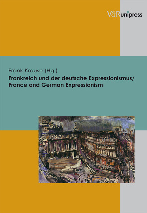 Frankreich und der deutsche Expressionismus / France and German Expressionism von Krause,  Frank