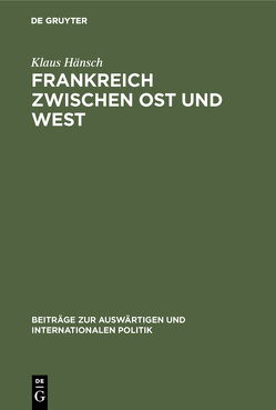 Frankreich zwischen Ost und West von Hänsch,  Klaus