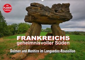 Frankreichs geheimnisvoller Süden – Dolmen und Menhire im Languedoc-Roussillon (Wandkalender 2019 DIN A2 quer) von Bartruff,  Thomas