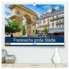 Frankreichs große Städte – Dijon (hochwertiger Premium Wandkalender 2024 DIN A2 quer), Kunstdruck in Hochglanz von Bartruff,  Thomas
