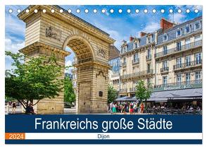 Frankreichs große Städte – Dijon (Tischkalender 2024 DIN A5 quer), CALVENDO Monatskalender von Bartruff,  Thomas