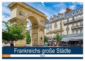 Frankreichs große Städte – Dijon (Wandkalender 2024 DIN A2 quer), CALVENDO Monatskalender von Bartruff,  Thomas
