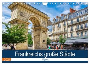 Frankreichs große Städte – Dijon (Wandkalender 2024 DIN A4 quer), CALVENDO Monatskalender von Bartruff,  Thomas