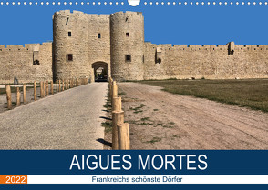 Frankreichs schönste Dörfer – Aigues Mortes (Wandkalender 2022 DIN A3 quer) von Bartruff,  Thomas