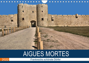 Frankreichs schönste Dörfer – Aigues Mortes (Wandkalender 2022 DIN A4 quer) von Bartruff,  Thomas