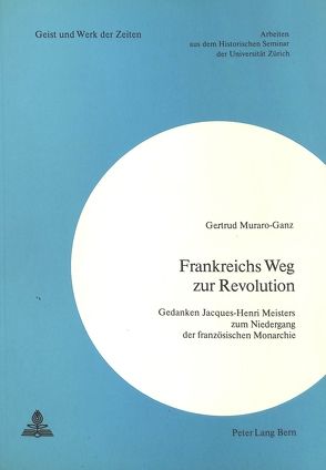 Frankreichs Weg zur Revolution von Muraro-Ganz,  Gertrud