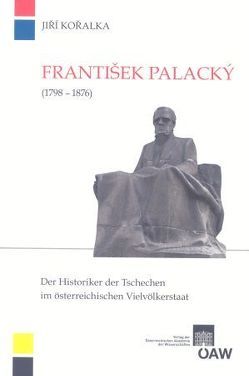 František Palacký (1798-1876) von Kommission für die Geschichte der Habsburgermonarchie, Kořalka,  Jiří