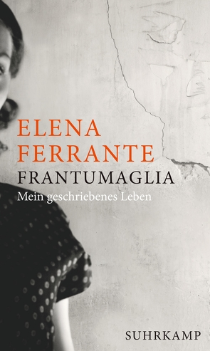 Frantumaglia von Brandestini,  Julika, Ferrante,  Elena, Kaiser,  Petra