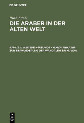 Franz Altheim: Die Araber in der alten Welt / Weitere Neufunde – Nordafrika bis zur Einwanderung der Wandalen – Du Nuwas von Burian,  Jan, Dummer,  Jürgen, Knapowski,  Roch, Kövendi,  Denes, Macuch,  Rudolf, Ryckmans,  Gonzague, Strohmaier,  Gotthard, Trautmann-Nehring,  Erika