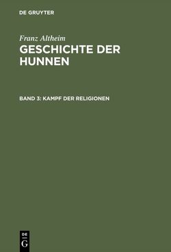 Franz Altheim: Geschichte der Hunnen / Kampf der Religionen von Altheim,  Franz