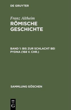 Franz Altheim: Römische Geschichte / Bis zur Schlacht bei Pydna (168 v. Chr.) von Altheim,  Franz