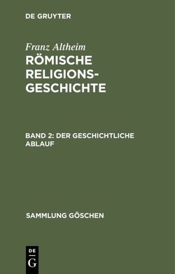 Franz Altheim: Römische Religionsgeschichte / Der geschichtliche Ablauf von Altheim,  Franz