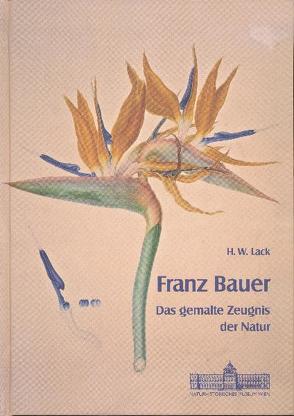 Franz Bauer – Das gemalte Zeugnis der Natur von Lack,  Hans W