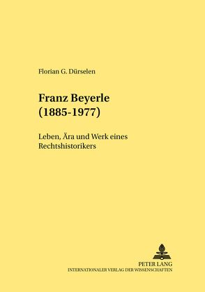 Franz Beyerle (1885-1977) von Dürselen,  Florian