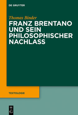 Franz Brentano und sein philosophischer Nachlass von Binder,  Thomas