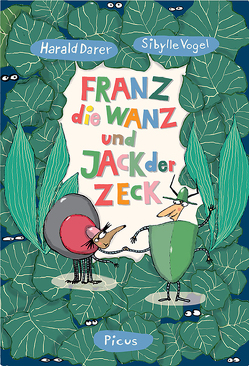 Franz, die Wanz und Jack, der Zeck von Darer,  Harald, Vogel,  Sibylle