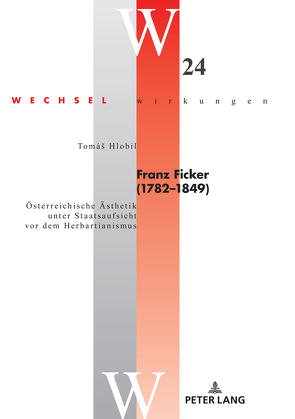 Franz Ficker (1782 – 1849) von Hlobil,  Tomas, Ostmeyer,  Jürgen