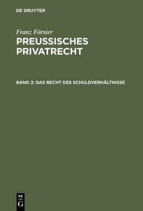 Franz Förster: Preußisches Privatrecht / Das Recht des Schuldverhältnisse von Eccius,  M. E., Foerster,  Franz