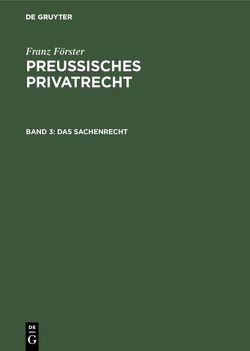 Franz Förster: Preussisches Privatrecht / Das Sachenrecht von Eccius,  M. E., Foerster,  Franz