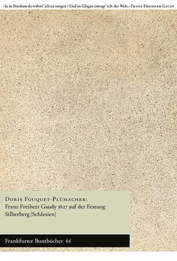 Franz Freiherr Gaudy 1827 auf der Festung Silberberg (Schlesien) von de Bruyn,  Wolfgang, Fouquet-Plümacher,  Doris, Handke,  Anette