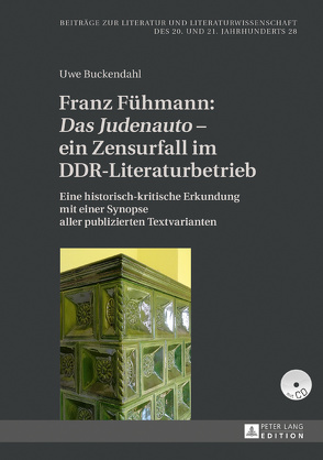 Franz Fühmann: «Das Judenauto» – ein Zensurfall im DDR-Literaturbetrieb von Buckendahl,  Uwe