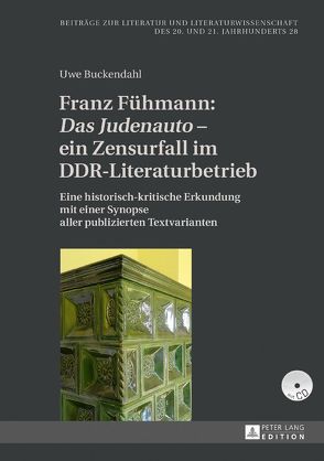 Franz Fühmann: «Das Judenauto» – ein Zensurfall im DDR-Literaturbetrieb von Buckendahl,  Uwe