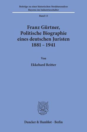 Franz Gürtner, Politische Biographie eines deutschen Juristen 1881 – 1941. von Reitter,  Ekkehard