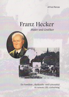 Franz Hecker – Maler und Grafiker von Renze,  Alfred